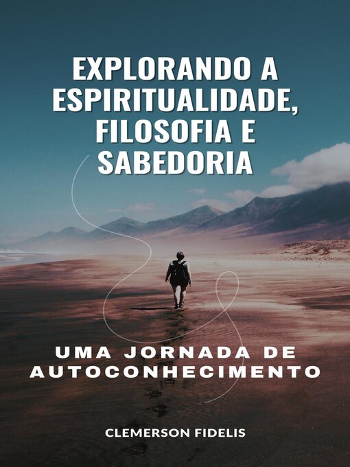 Title details for Explorando a Espiritualidade, Filosofia e Sabedoria, Uma Jornada de Autoconhecimento by Clemerson Fidelis - Available